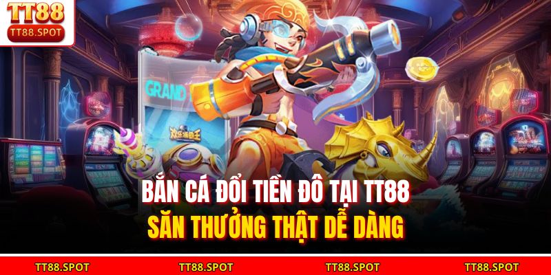 Bắn cá đổi tiền đô
